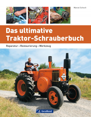 Marcel Schoch: Das ultimative Traktor-Schrauberbuch