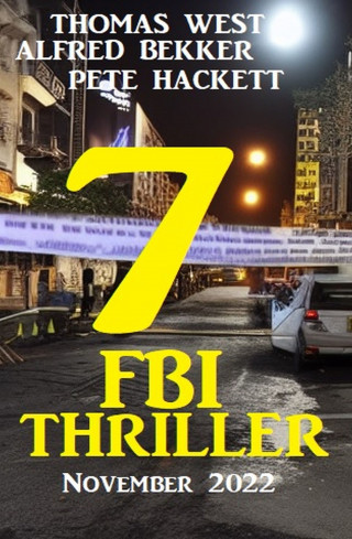 Alfred Bekker, Pete Hackett, Thomas West: 7 FBI Thriller November 2022