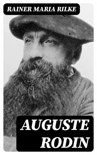 Rainer Maria Rilke: Auguste Rodin