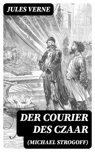 Jules Verne: Der Courier des Czaar (Michael Strogoff)