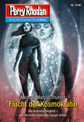 Michael Marcus Thurner: Perry Rhodan 3196: Flucht der Kosmokratin