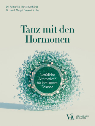 Katharina Maria Burkhardt, Margit Friesenbichler: Tanz mit den Hormonen