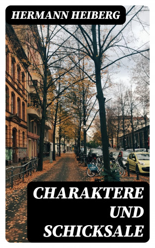 Hermann Heiberg: Charaktere und Schicksale