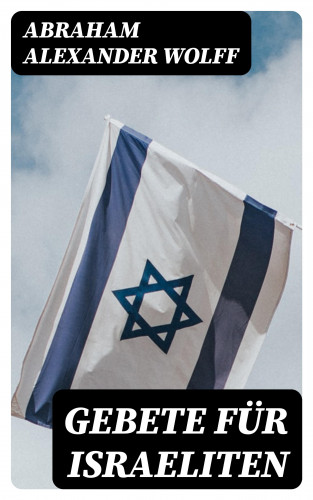 Abraham Alexander Wolff: Gebete für Israeliten