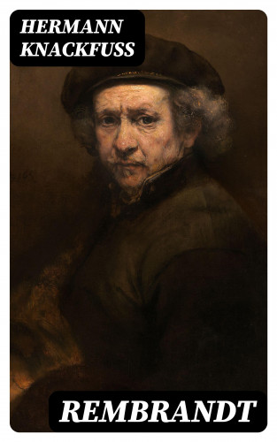 Hermann Knackfuss: Rembrandt