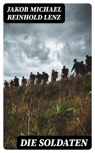 Jakob Michael Reinhold Lenz: Die Soldaten