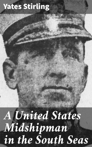 Yates Stirling: A United States Midshipman in the South Seas