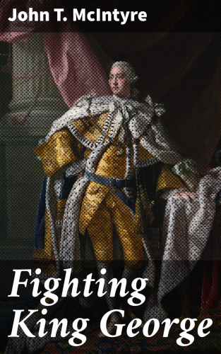John T. McIntyre: Fighting King George