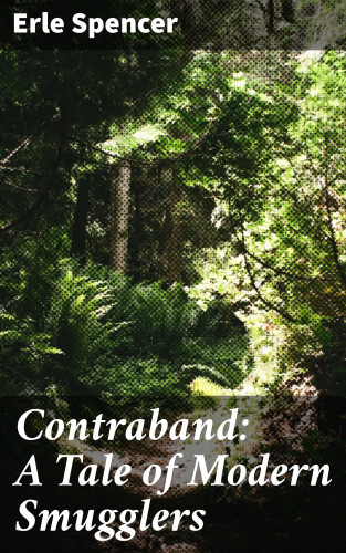 Erle Spencer: Contraband: A Tale of Modern Smugglers