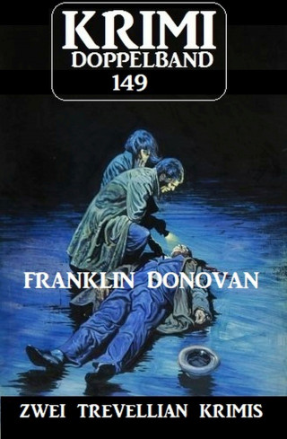 Franklin Donovan: Krimi Doppelband 149 - Zwei Trevellian Krimis