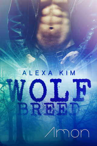 Alexa Kim: Wolf Breed - Amon (Band 2)