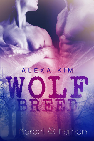 Alexa Kim: Wolf Breed - Marcel & Nathan (Band 3) Sidestory
