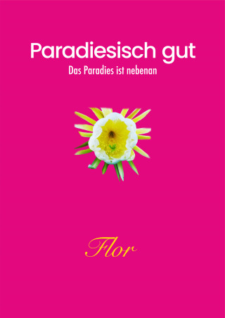 Flor: Paradiesisch gut