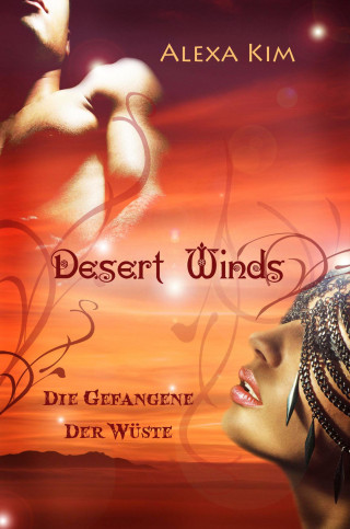 Alexa Kim: Desert Winds - Die Gefangene der Wüste