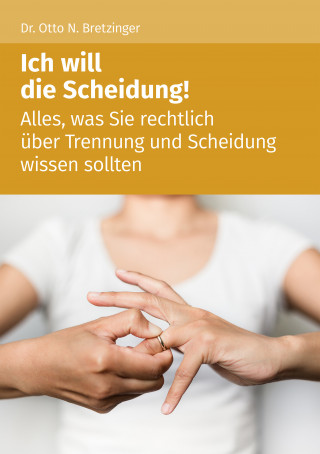 Otto N. Bretzinger: Ich will die Scheidung!
