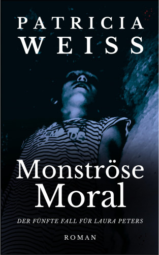 Patricia Weiss: Monströse Moral