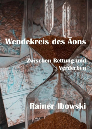Rainer Ibowski: Wendekreis des Äons