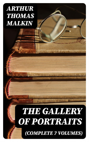 Arthur Thomas Malkin: The Gallery of Portraits (Complete 7 Volumes)