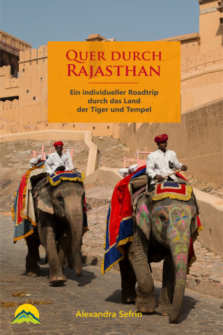 Alexandra Sefrin: Quer durch Rajasthan