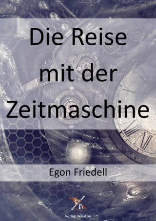 Egon Friedell: Die Reise mit der Zeitmaschine