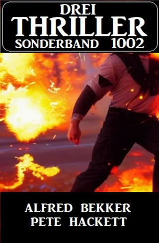 Alfred Bekker, Pete Hackett: Drei Thriller Sonderband 1002