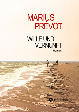 Marius Prevot: Wille und Vernunft
