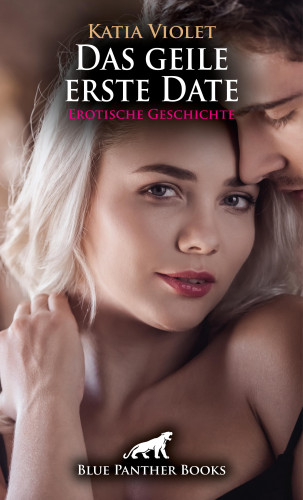 Katia Violet: Das geile erste Date | Erotische Geschichte