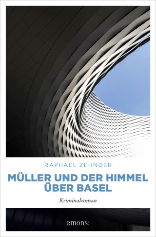 Raphael Zehnder: Müller und der Himmel über Basel