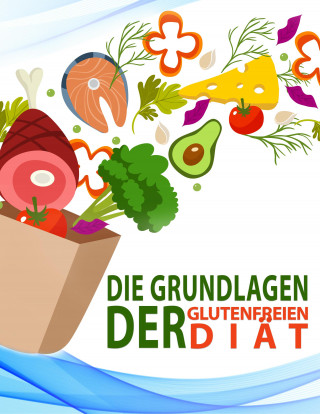 Marina Granov: Die Grundlagen der Glutenfreien-Diät
