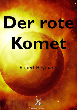 Robert Heymann: Der rote Komet