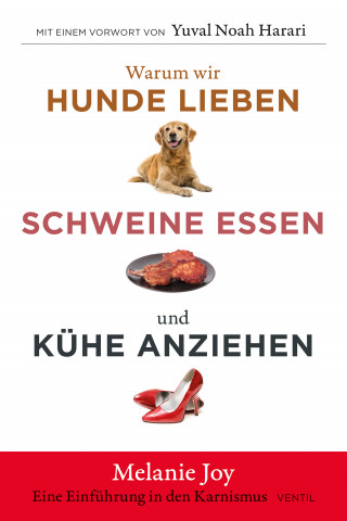 Melanie Joy: Warum wir Hunde lieben, Schweine essen und Kühe anziehen