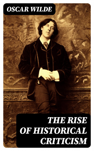 Oscar Wilde: The Rise Of Historical Criticism