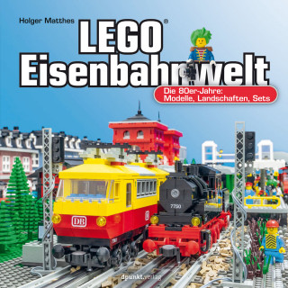 Holger Matthes: LEGO®-Eisenbahnwelt
