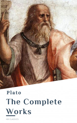 Plato, HB Classics: Plato: The Complete Works (31 Books)