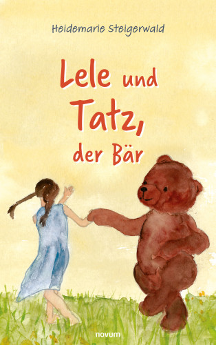 Heidemarie Steigerwald: Lele und Tatz, der Bär