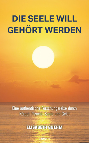Elisabeth Gnehm: Die Seele will gehört werden