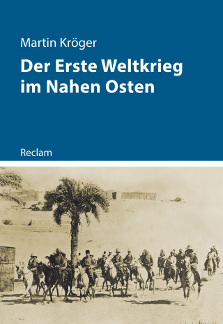 Martin Kröger: Der Erste Weltkrieg im Nahen Osten
