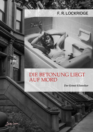 F. R. Lockridge: DIE BETONUNG LIEGT AUF MORD