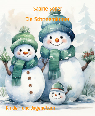 Sabine Sener: Die Schneemänner