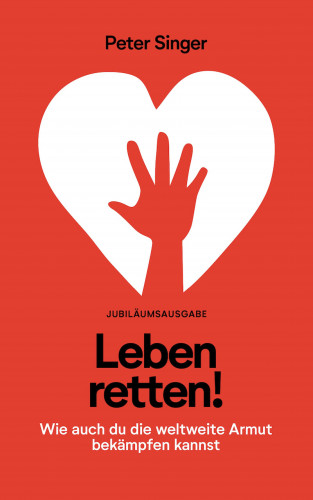 Peter Singer: Leben retten!