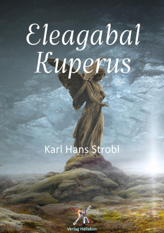 Karl Hans Strobl: Eleagabal Kuperus