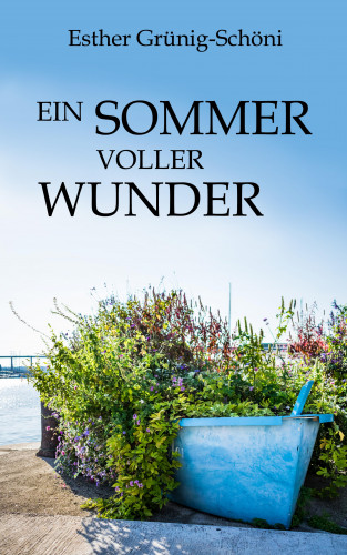 Esther Grünig-Schöni: Ein Sommer voller Wunder