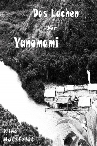 Nina Hutzfeldt: Das Lachen der Yanomami