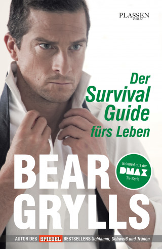 Bear Grylls: Der Survival-Guide fürs Leben