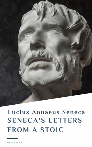 Lucius Annaeus Seneca, HB Classics: Seneca's Letters from a Stoic