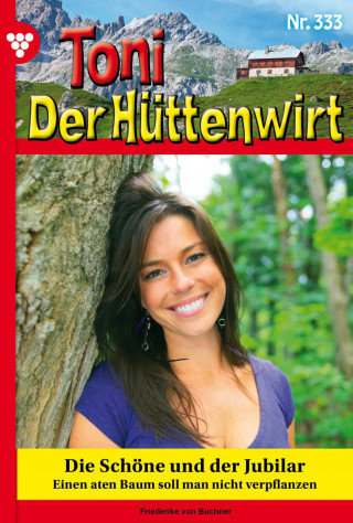 Friederike von Buchner: Toni der Hüttenwirt 333 – Heimatroman