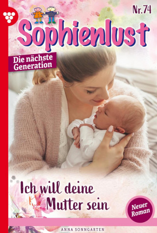 Anna Sonngarten: Ich will deine Mutter sein!