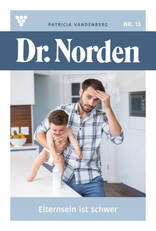 Patricia Vandenberg: Dr. Norden 13 – Arztroman