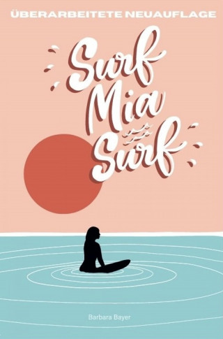 Barbara Bayer: Surf Mia, Surf!