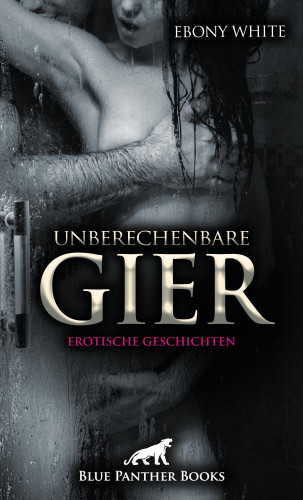 Ebony White: Unberechenbare Gier | Erotische Geschichten